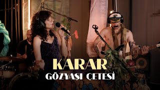 Gözyaşı Çetesi  Karar Dünyadan Sesler Live Session [upl. by Swinton345]