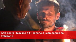 KohLanta  Maxime atil reparlé à Jean depuis sa trahison [upl. by Barnabas266]