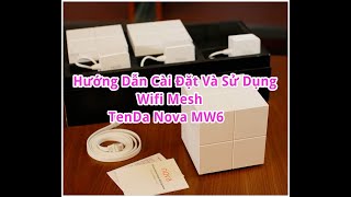 Hướng Dẫn Cài Đặt Bộ Wifi Mesh Tenda Nova MW6 Và Tenda MW3  MaiOanhCom [upl. by Ahaelam]