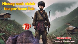 Dab neeg tu siabOrphan story  Ntsuag cuab ntxiab tau pov haum liab 21112024 [upl. by Bolger717]