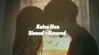 Kaisa Hua  Lofi  Slowed  Revered  Lofi Ocean 🌻🎧 [upl. by Dowlen401]