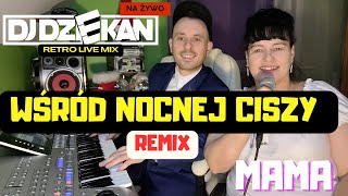 WŚRÓD NOCNEJ CISZY DJ DZIEKAN REMIX  DJ DZIEKAN vs MAMA [upl. by Karlis]