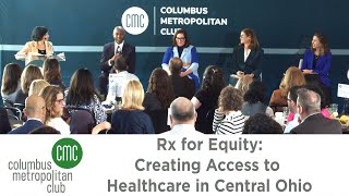 Columbus Metropolitan Club Rx for Equity Creating Access to Healthcare in Central Ohio [upl. by Eizle]