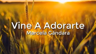 Marcela Gandara  Vine A Adorarte LetraLyrics [upl. by Cassey319]