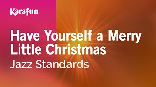 Have Yourself a Merry Little Christmas  Jazz Standards  Karaoke Version  KaraFun [upl. by Piane]