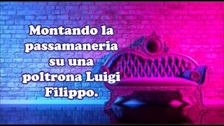 Montando la passamaneria su una poltrona Luigi Filippo [upl. by Epoh348]