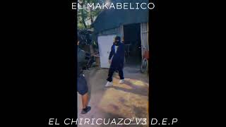 EL MAKABELICO  EL CHIRICUAZO V3 DEP  DEL RECORDS AUDIO PREVIO 2023 [upl. by Kooima]