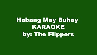 The Flippers Habang May Buhay Karaoke [upl. by Lucilia]