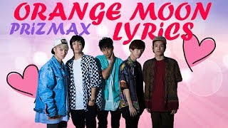 ♡ Orange Moon  PrizmaX Lyrics ♡ [upl. by Ylrbmik]