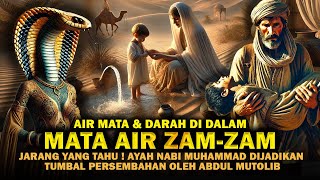 Sejarah Lengkap Mata Air Zamzam dari Nabi Ismail sampai Nabi Muhammad  Abdullah dijadikan TUMBAL [upl. by Thynne215]