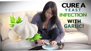 Natural Easy Yeast Infection Cure  Treatment with Garlic [upl. by Douville823]