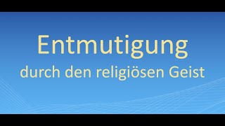 Entmutigung durch den religiösen Geist [upl. by Onurb]