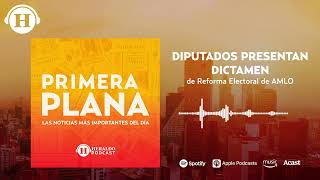 ¿Continuará la reforma electoral de AMLO Diputados presentan dictamen oposición no dejará que pase [upl. by Aeriell638]