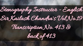 No 413 amp back of 413  Volume 19  100 wpm  Sir Kailash Chandras Transcription  840 words [upl. by Kylie]