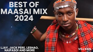 BEST OF MAASAI MIX 2024  Leshao Leshao Jack Pere LJAY Maasai maa [upl. by Nnomae401]