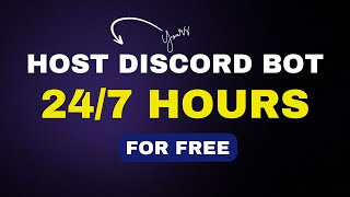 How To Host Your Discord Bot 247 For Free [upl. by Sherburn]