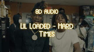 Lil Loaded Feat Hotboii  Hard Times 8D AUDIO🎧 Best Version❤️‍🔥 [upl. by Jaquenetta]