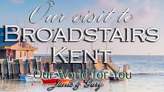 Our visit to Broadstairs on the Kent coast [upl. by Leveridge]