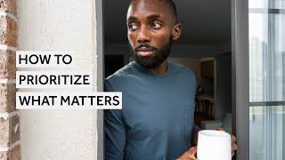 How To Prioritize What Matters  EP 12 Get Your Life Together [upl. by Gerc365]