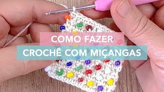 Como Fazer Crochê Com Miçangas [upl. by Thorncombe]