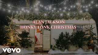 Alan Jackson  Honky Tonk Christmas Official Lyric Video [upl. by Adnerb291]