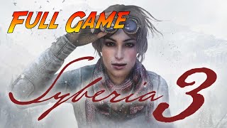 Syberia 3  Complete Gameplay Walkthrough  Full Game  No Commentary [upl. by Veta170]