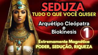 🔺 Sedução e Prosperidade Máxima Arquétipo Cleópatra e Biokinesis para ativação profunda 💰 [upl. by Quitt]