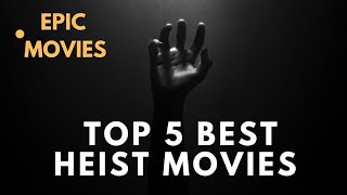 Top 5 Best Heist Movies of All Time  MustWatch Robbery Films [upl. by Pepper408]