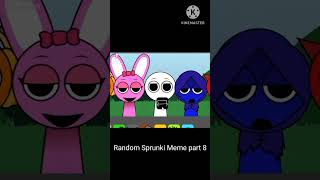 Random Sprunki Meme part 8 [upl. by Naehgem337]