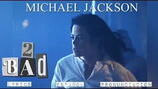 Michael Jackson  2 Bad  ESPAÑOL  LYRICS [upl. by Killoran]