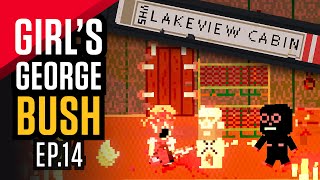 Lakeview Cabin IV  Girls George Bush  Ep 14 [upl. by Ecneralc]