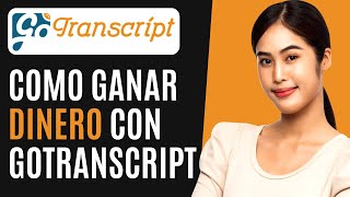 Como Ganar Dinero en GoTranscript  Para Principiantes 2024 [upl. by Ober883]