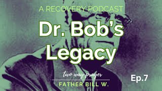 Dr Bob amp AAs Pioneer Program EP7  Dr Bobs Legacy [upl. by Ardnuahsal]