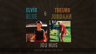 Jou Huis  Elvis Blue amp Theuns Jordaan [upl. by Fanchet]