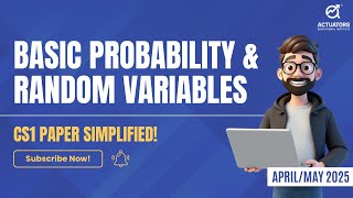 Basic Probability and Random Variables Explained CS1 Simplified for IFoAIAI AprilMay 2025 [upl. by Hamil]