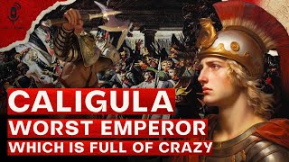 BRIEF HISTORY  CALIGULA CONTROVERSIAL AND BRUTAL  Roman Emperor [upl. by Eeryn]