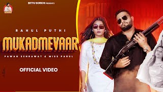 Mukadmevaar Official video  Rahul Puthi R yogi Miss Parul Pawan Sehrawat Bittu Sorkhi HR song 2024 [upl. by Dalt]