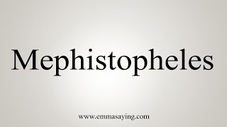 How To Say Mephistopheles [upl. by Alleunamme]