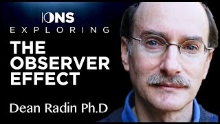 Consciousness and the Observer Effect  Dean Radin PhD  IONS [upl. by Haimarej390]