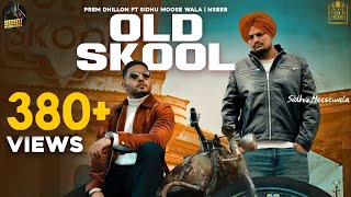 OLD SKOOL Full Video Prem Dhillon ft Sidhu Moose Wala  The Kidd  Nseeb  Rahul Chahal GoldMedia [upl. by Anirac]