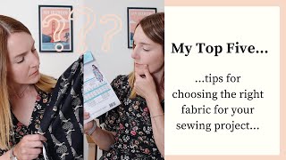 How to choose the right fabric for your sewing pattern or project  My top five hints and tips [upl. by Hama339]