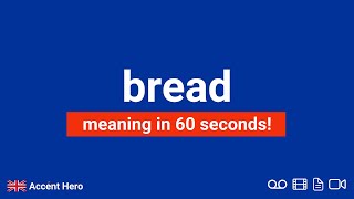 BREAD  Meaning and Pronunciation [upl. by Hsakiv979]