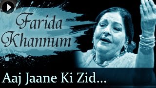 Aaj Jaane Ki Zid Na Karo  Farida Khannum  Top Ghazal Songs [upl. by Bigner]