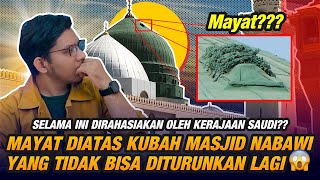 Sosok Mayat Diatas Kubah Masjid Nabawi  Fakta Yang bikin Malu Saudi Bongkar Misteri Kubah Nabi [upl. by Polash904]