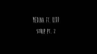 Medina ft Kidd  Strip pt 2 [upl. by Aubyn]