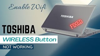 How to Fix Toshiba Laptop Wireless Button Not Working  Enable WiFi  Turn On WiFi Button in Laptop [upl. by Portingale]