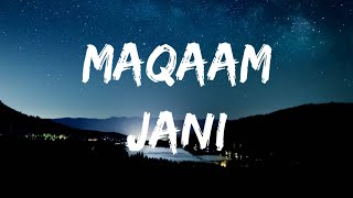 MAQAAM  LYRICS  JANI [upl. by Mieka]