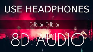 Dilbar Dilbar  8D AUDIO  8D BASS sound effect dj  8D Audio songs [upl. by Rosemary]