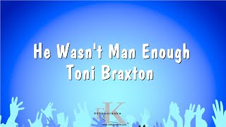 He Wasnt Man Enough  Toni Braxton Karaoke Version [upl. by Steinman594]