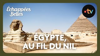 Egypte au fil du Nil  Échappées belles [upl. by Otilia]